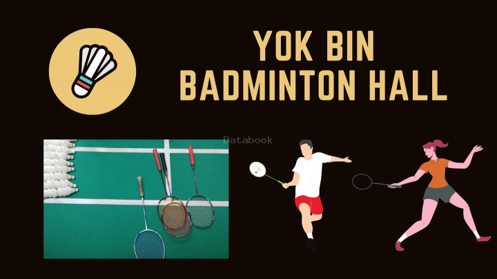 YOK BIN Badminton HALL | Databook Malaysia